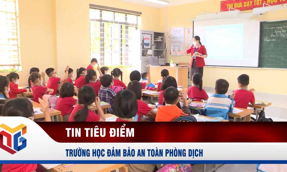 Trường học đảm bảo an toàn phòng dịch