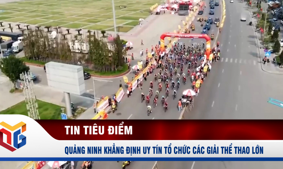 Quảng Ninh khẳng định uy tín tổ chức các giải thể thao lớn