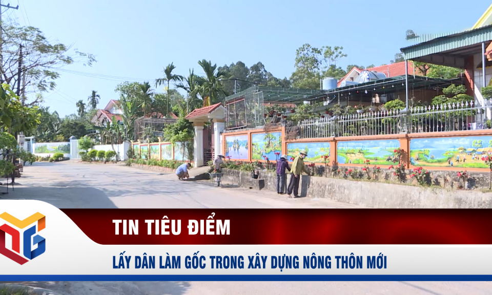 Lấy dân làm gốc trong xây dựng nông thôn mới