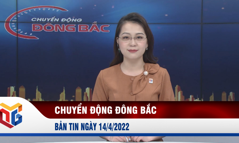 Chuyển động Đông Bắc ngày 14/4/2022