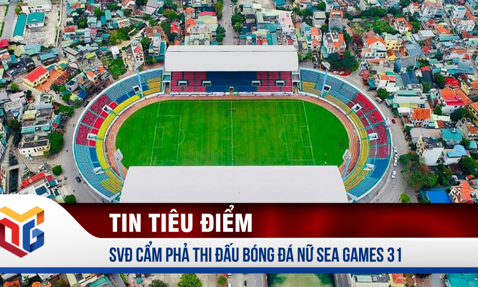 SVĐ Cẩm Phả đã hoàn thiện sẵn sàng tổ chức môn bóng đá nữ SEA Games 31