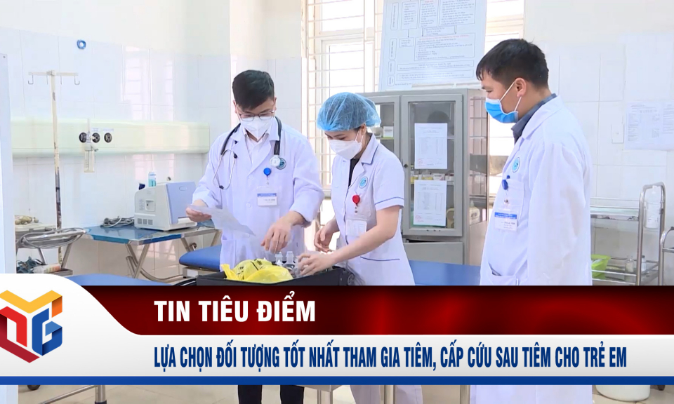 Lựa chọn đối tượng tốt nhất tham gia tiêm, cấp cứu sau tiêm cho trẻ em