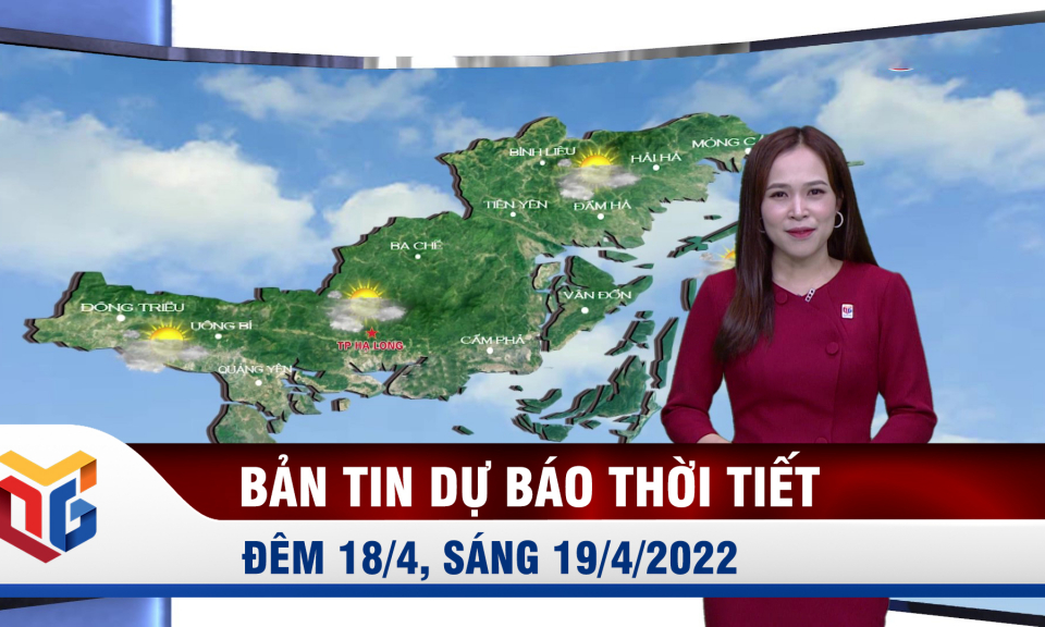 Bản tin dự báo thời tiết đêm 18, ngày 19/4/2022