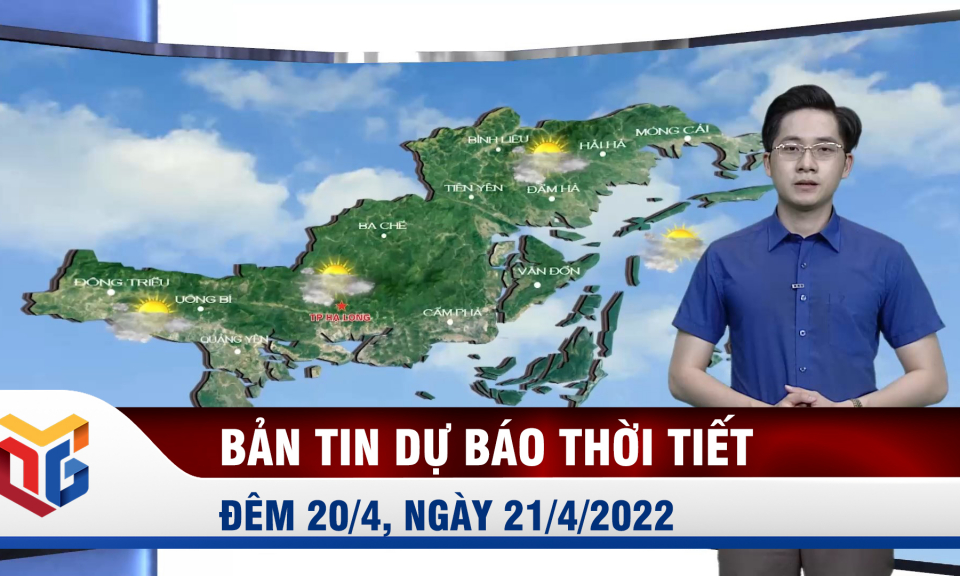 Bản tin dự báo thời tiết đêm 20, ngày 21/4/2022