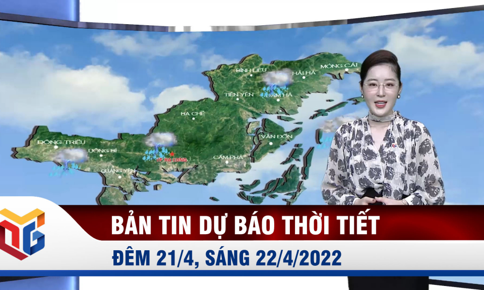 Bản tin dự báo thời tiết đêm 21, ngày 22/4/2022