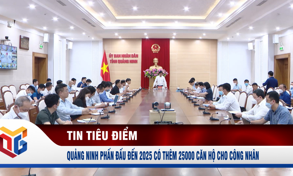 Quảng Ninh phấn đấu đến 2025 có thêm 25.000 căn hộ cho công nhân