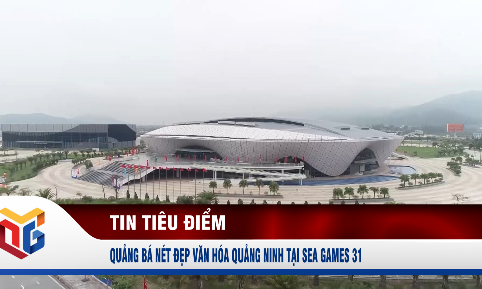 Quảng bá nét đẹp văn hóa Quảng Ninh tại SEA Games 31