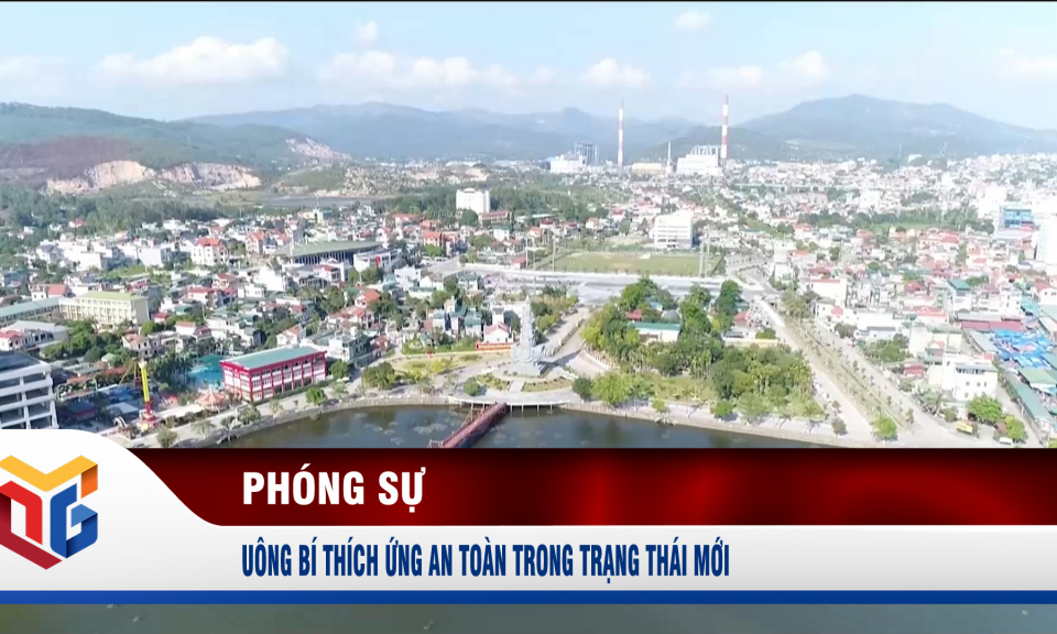 Uông Bí thích ứng an toàn trong trạng thái mới