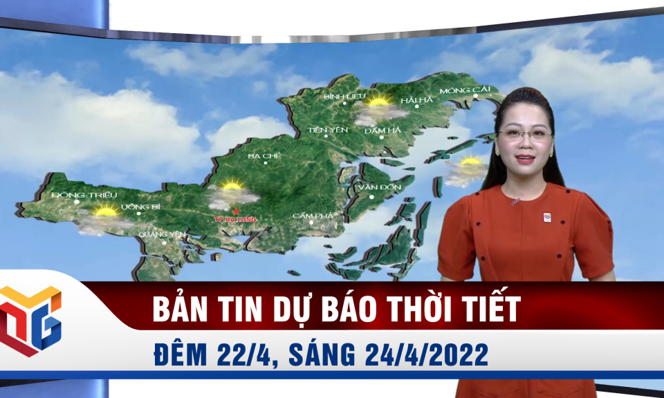 Bản tin dự báo thời tiết đêm 22, ngày 23/4/2022