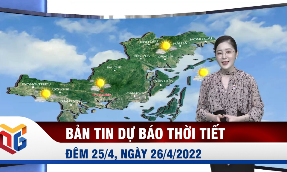 Bản tin dự báo thời tiết đêm 25, ngày 26/4/2022