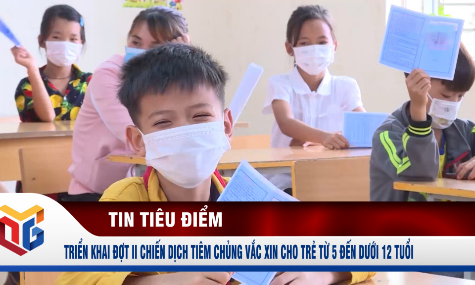 Triển khai đợt II chiến dịch tiêm chủng vắc xin cho trẻ từ 5 đến dưới 12 tuổi