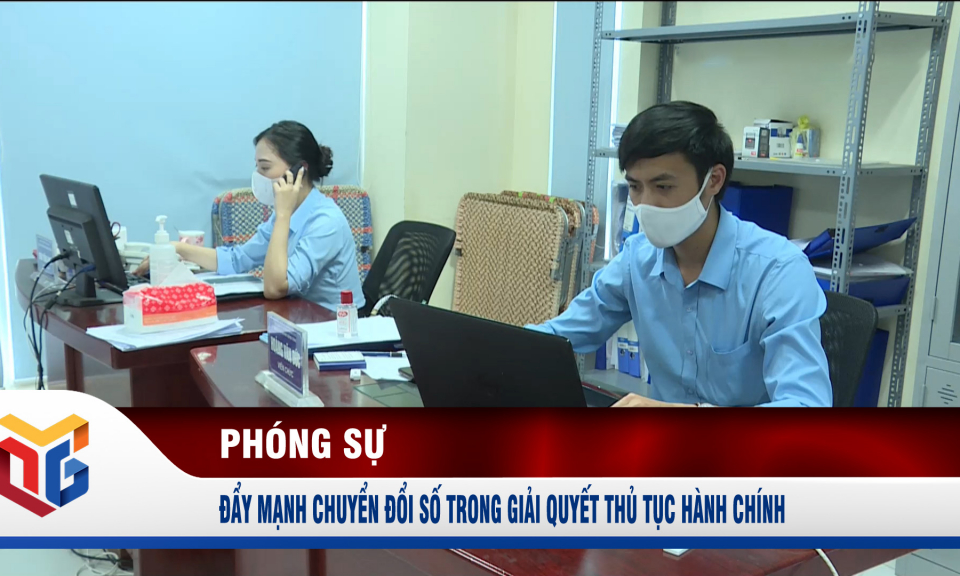 Đẩy mạnh chuyển đổi số trong giải quyết thủ tục hành chính