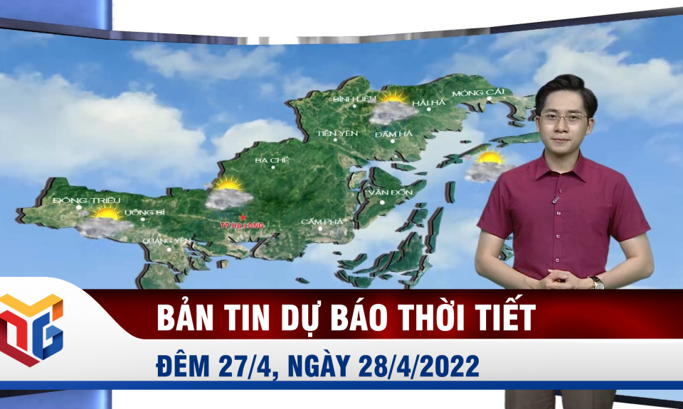 Bản tin dự báo thời tiết đêm 27, ngày 28/4/2022