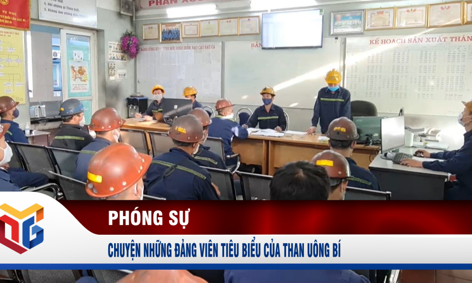 Chuyện những đảng viên tiêu biểu của than Uông Bí