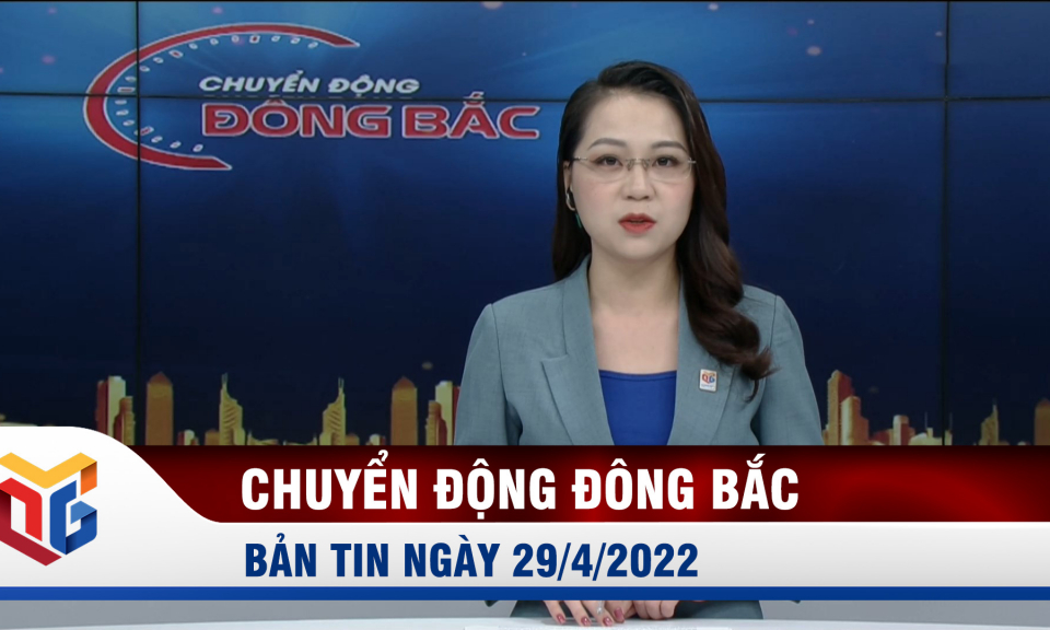 Chuyển động Đông Bắc ngày 29/4/2022