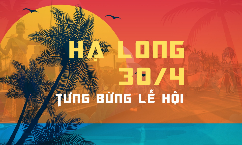 Tưng bừng các sự kiện văn hoá, giải trí tại Hạ Long dịp 30/4-1/5