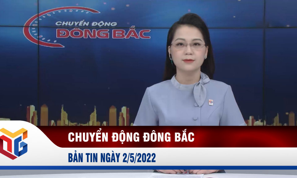 Chuyển động Đông Bắc ngày 2/5/2022