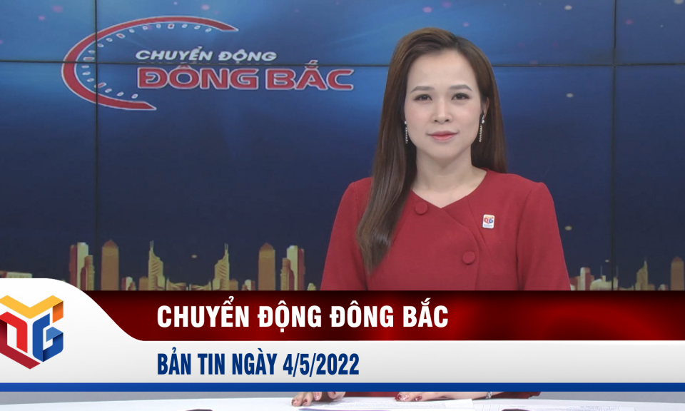 Chuyển động Đông Bắc ngày 4/5/2022