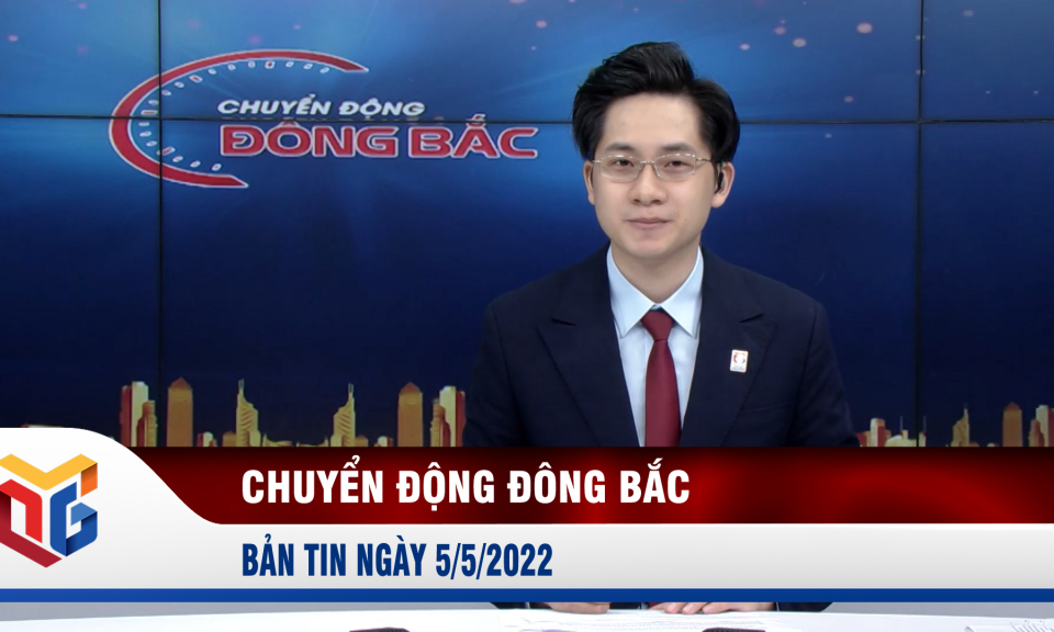 Chuyển động Đông Bắc ngày 5/5/2022