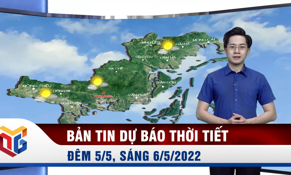 Dự báo thời tiết đêm 5/5, ngày 6/5/2022