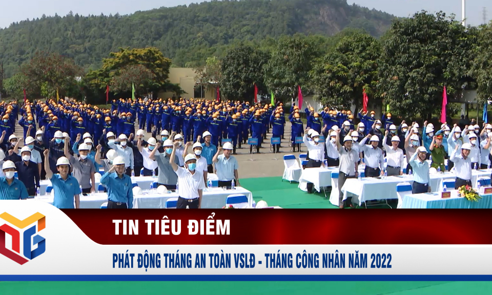 Phát động Tháng an toàn VSLĐ - Tháng công nhân năm 2022