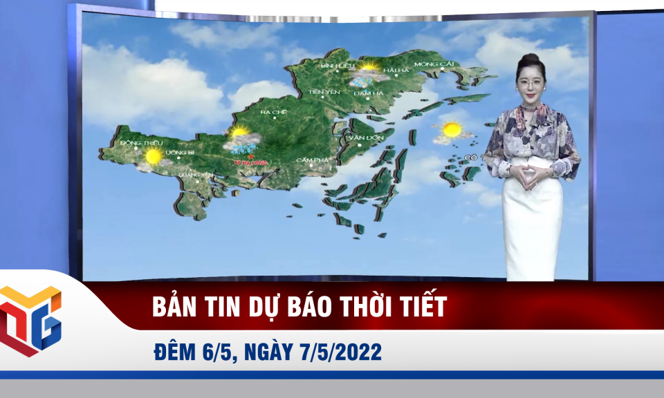 Dự báo thời tiết đêm 6, ngày 7/5/2022