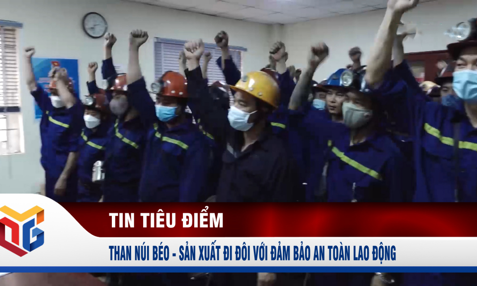 Than Núi Béo - sản xuất đi đôi với đảm bảo an toàn lao động