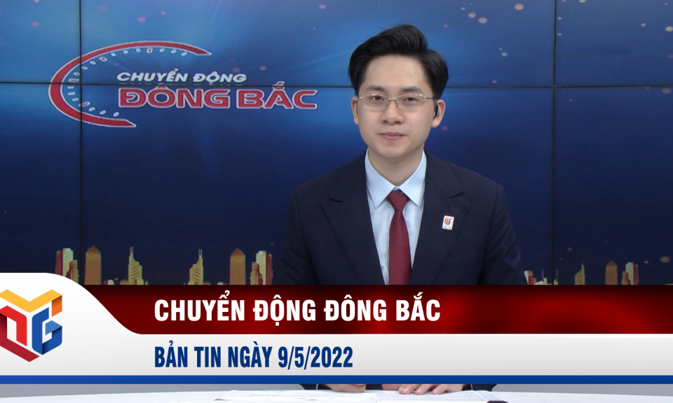 Chuyển động Đông Bắc ngày 9/5/2022