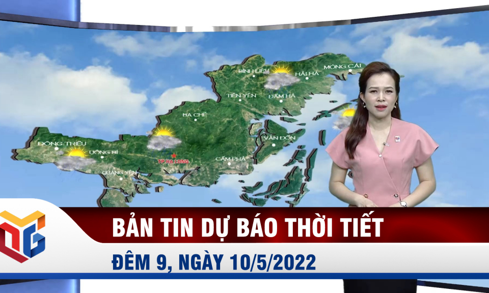 Bản tin dự báo thời tiết đêm 9, ngày 10/5/2022