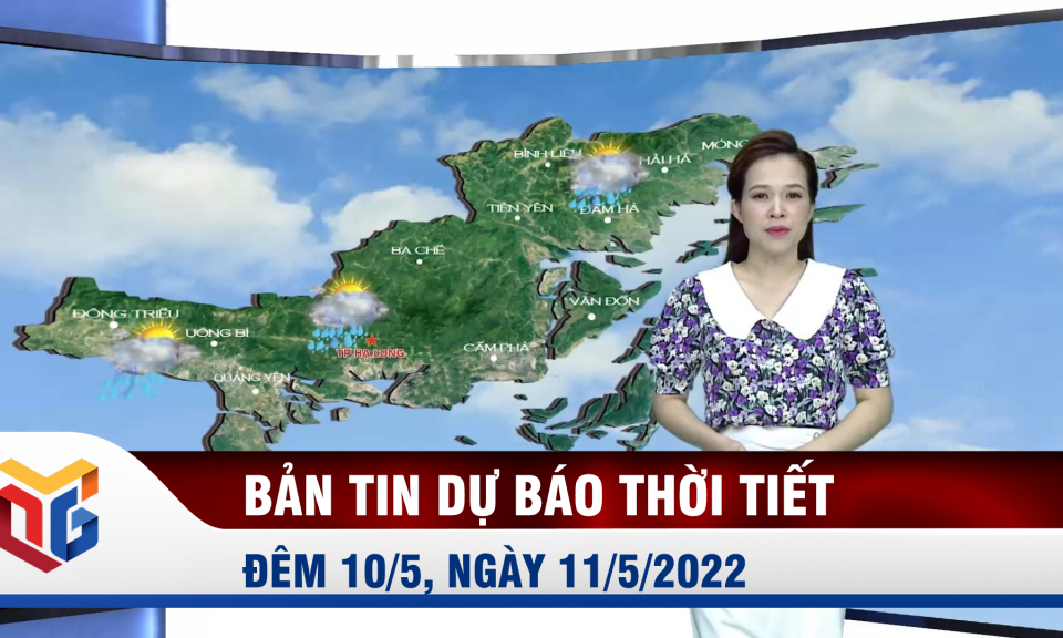 Bản tin dự báo thời tiết đêm 10, ngày 11/5/2022