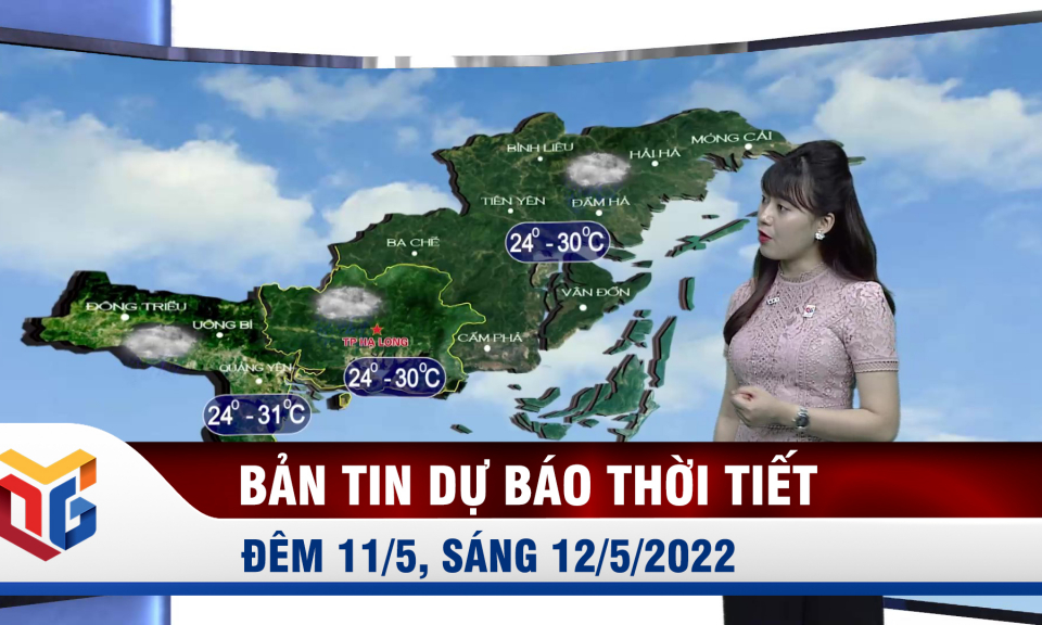 Bản tin dự báo thời tiết đêm 11, ngày 12/5/2022