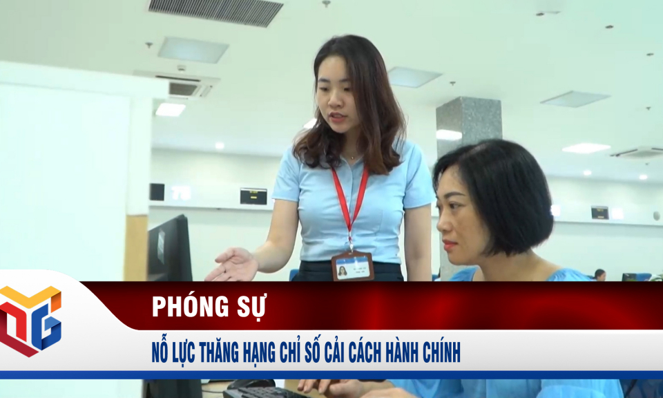 Nỗ lực thăng hạng chỉ số cải cách hành chính