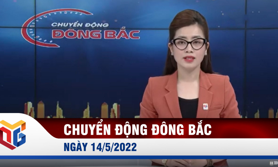 Chuyển động Đông Bắc ngày 14/5/2022