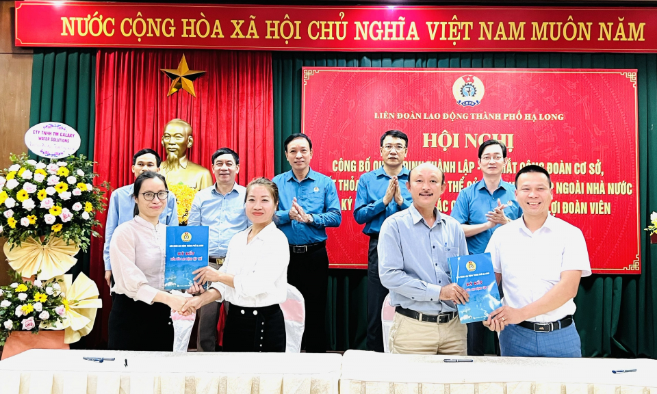 LĐLĐ TP Hạ Long: Thành lập 9 công đoàn cơ sở, ký kết 6 thỏa ước lao động tập thể