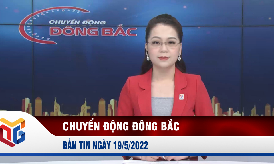 Chuyển động Đông Bắc ngày 19/5/2022