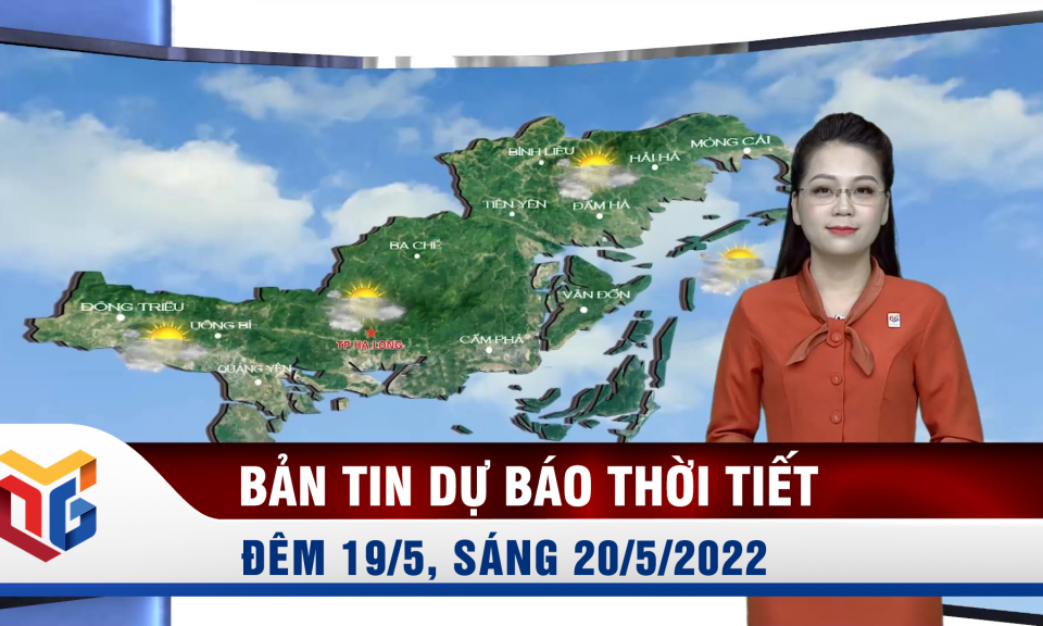 Bản tin dự báo thời tiết đêm 19, ngày 20/5/2022