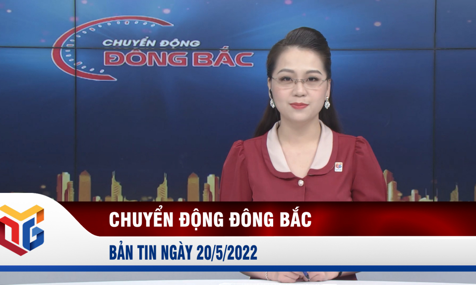 Chuyển động Đông Bắc ngày 20/5/2022