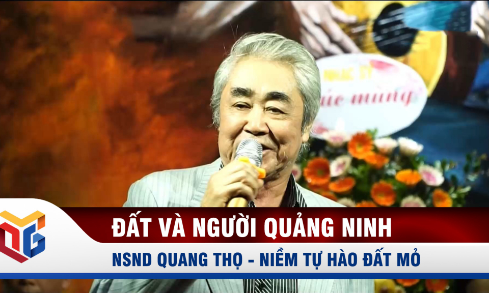 NSND Quang Thọ - Niềm tự hào đất Mỏ