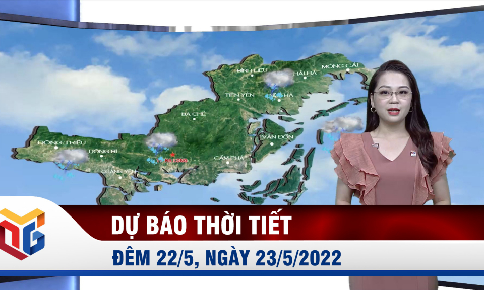 Dự báo thời tiết đêm 22/5, ngày 23/5/2022