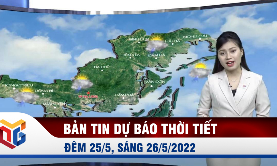 Bản tin dự báo thời tiết đêm 25, ngày 26/5/2022