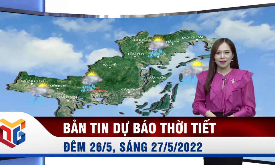 Bản tin dự báo thời tiết đêm 26/5, ngày 27/5/2022