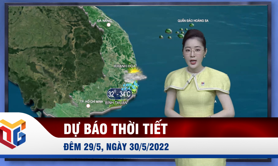 Dự báo thời tiết đêm 29/5, ngày 30/5/2022