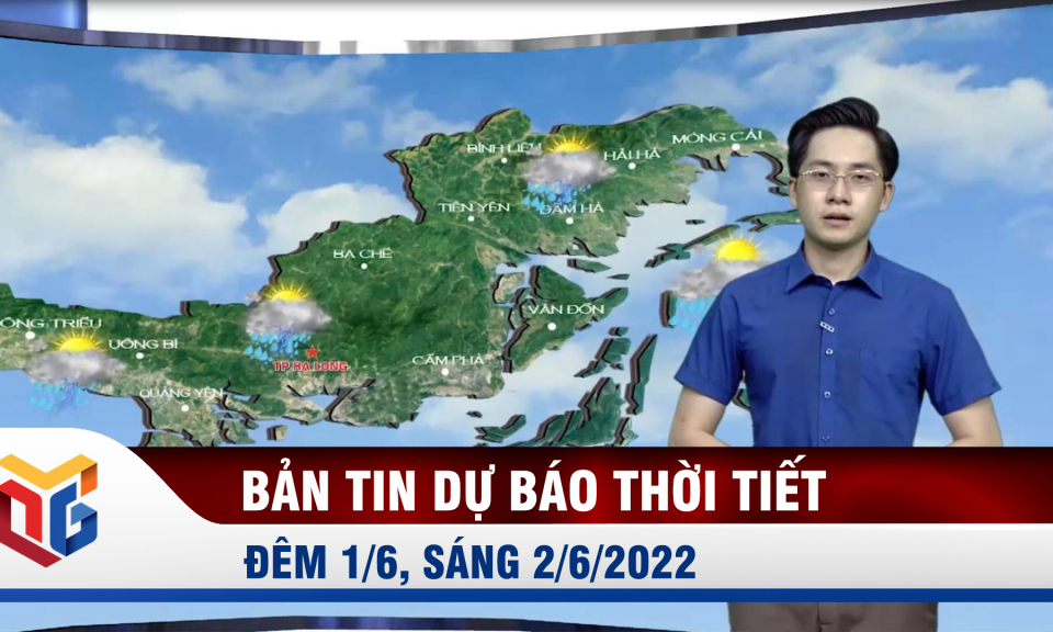 Bản tin dự báo thời tiết đêm 1, ngày 2/6/2022