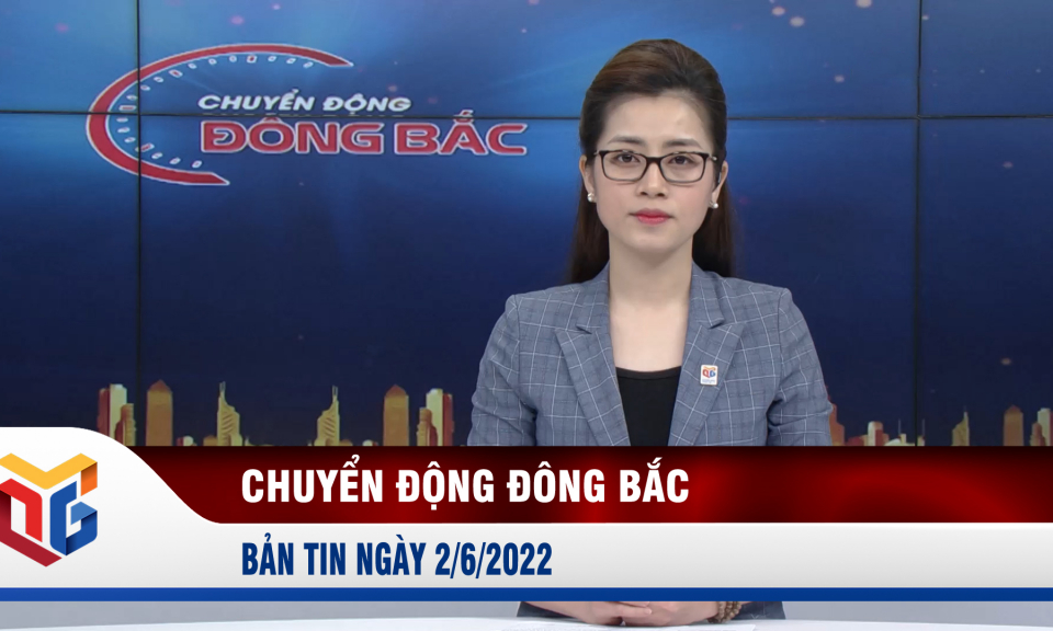 Chuyển động Đông Bắc ngày 2/6/2022