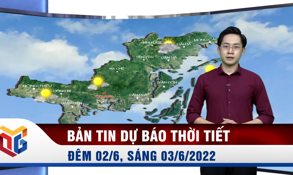 Bản tin dự báo thời tiết đêm 2, ngày 3/6/2022