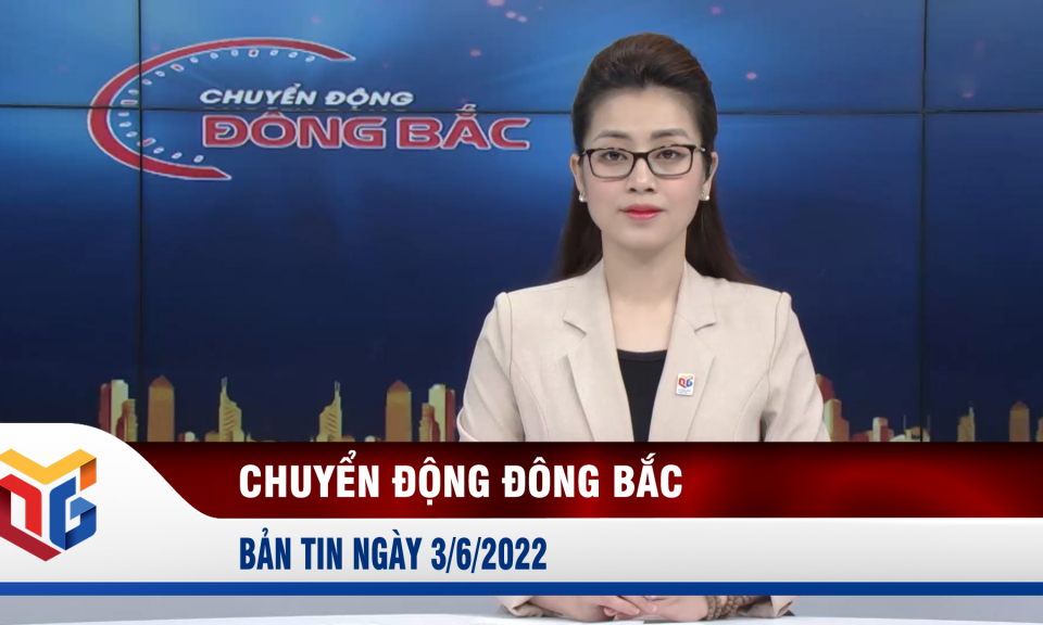 Chuyển động Đông Bắc ngày 3/6/2022