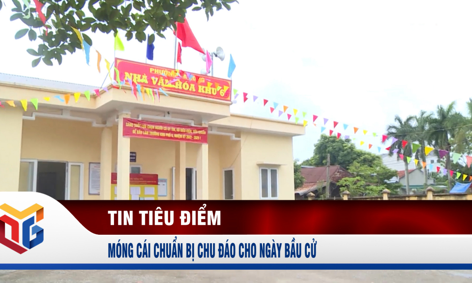 Móng Cái chuẩn bị chu đáo cho ngày bầu cử