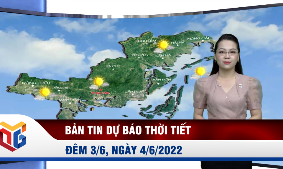 Bản tin dự báo thời tiết đêm 3/6, ngày 4/6/2022