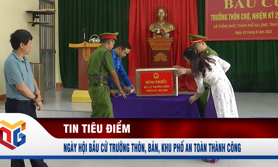 Ngày hội bầu cử Trưởng Thôn, Bản, khu phố an toàn thành công