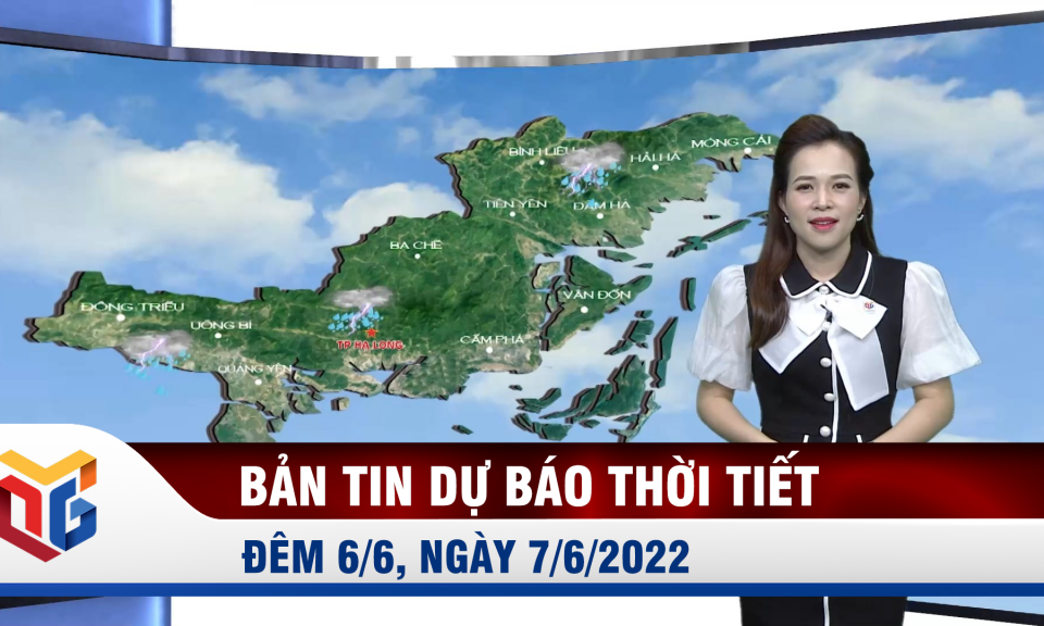 Dự báo thời tiết đêm 6, ngày 7/6/2022